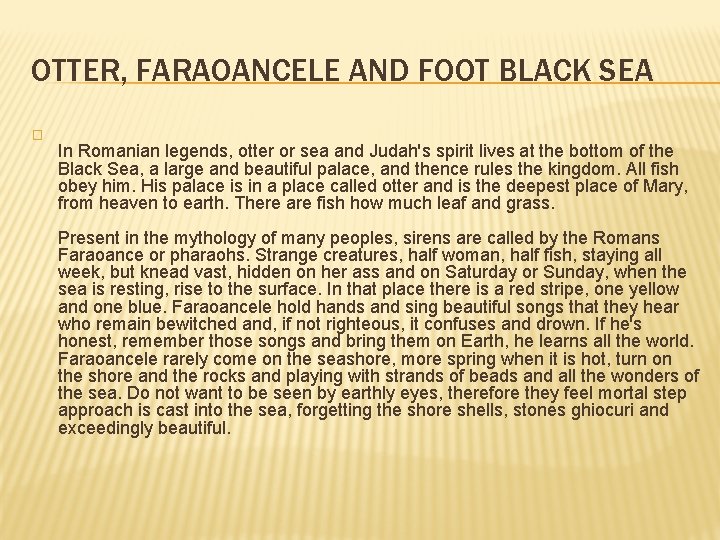 OTTER, FARAOANCELE AND FOOT BLACK SEA � In Romanian legends, otter or sea and