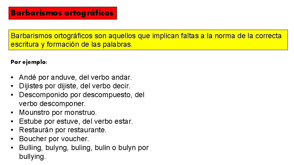 Barbarismos ortográficos son aquellos que implican faltas a la norma de la correcta escritura