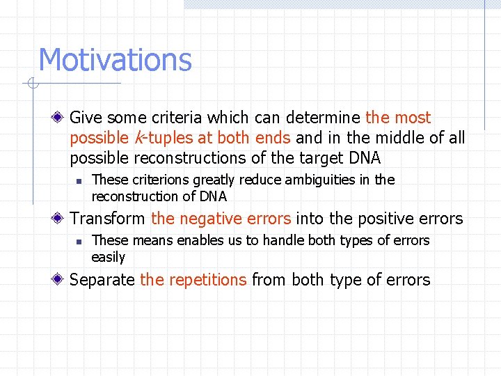 Motivations Give some criteria which can determine the most possible k-tuples at both ends