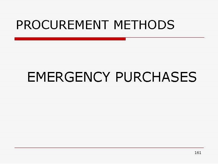 PROCUREMENT METHODS EMERGENCY PURCHASES 161 