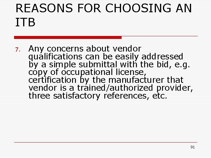 REASONS FOR CHOOSING AN ITB 7. Any concerns about vendor qualifications can be easily