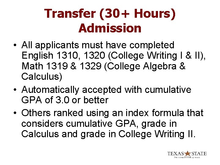 Transfer (30+ Hours) Admission • All applicants must have completed English 1310, 1320 (College