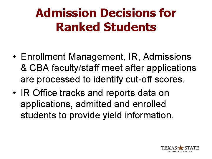 Admission Decisions for Ranked Students • Enrollment Management, IR, Admissions & CBA faculty/staff meet