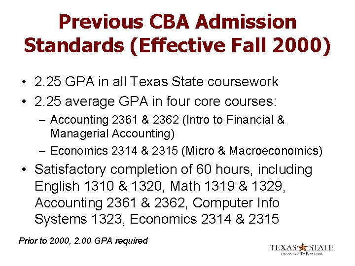 Previous CBA Admission Standards (Effective Fall 2000) • 2. 25 GPA in all Texas