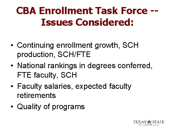 CBA Enrollment Task Force -Issues Considered: • Continuing enrollment growth, SCH production, SCH/FTE •