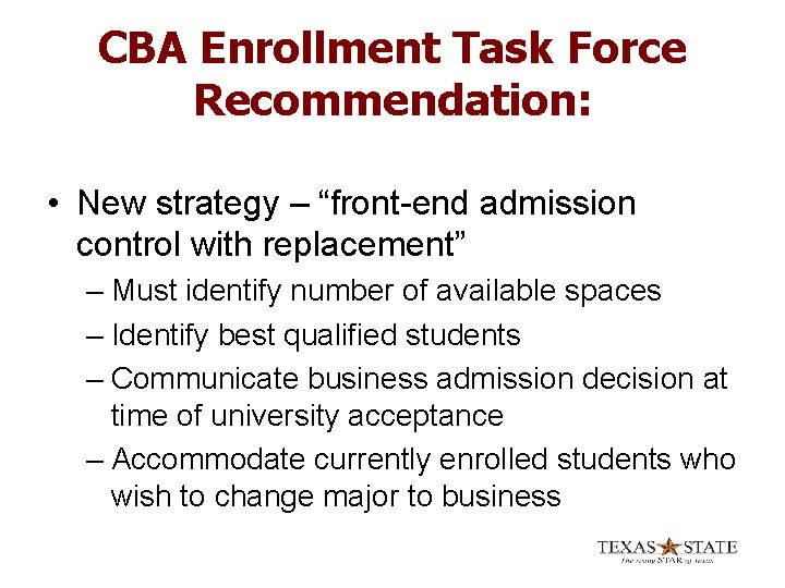 CBA Enrollment Task Force Recommendation: • New strategy – “front-end admission control with replacement”