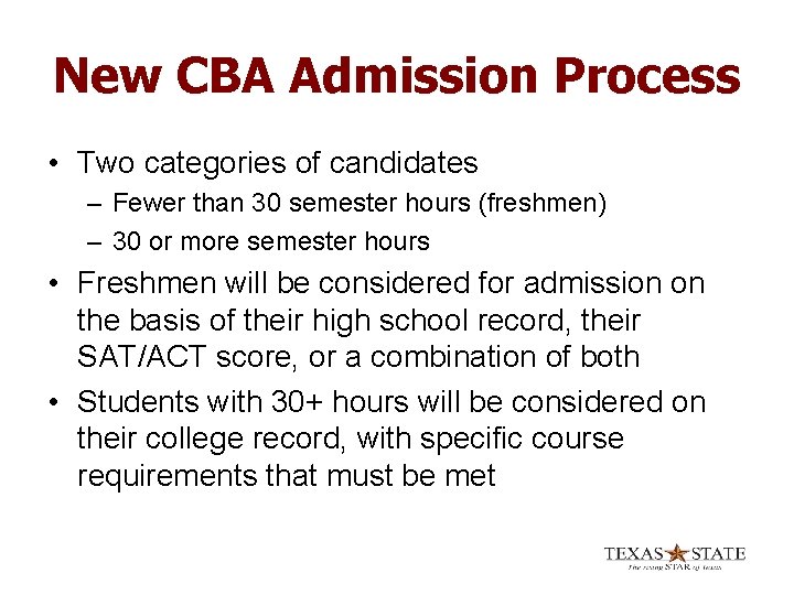 New CBA Admission Process • Two categories of candidates – Fewer than 30 semester