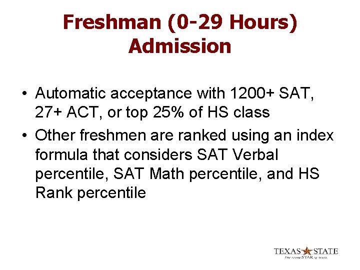 Freshman (0 -29 Hours) Admission • Automatic acceptance with 1200+ SAT, 27+ ACT, or