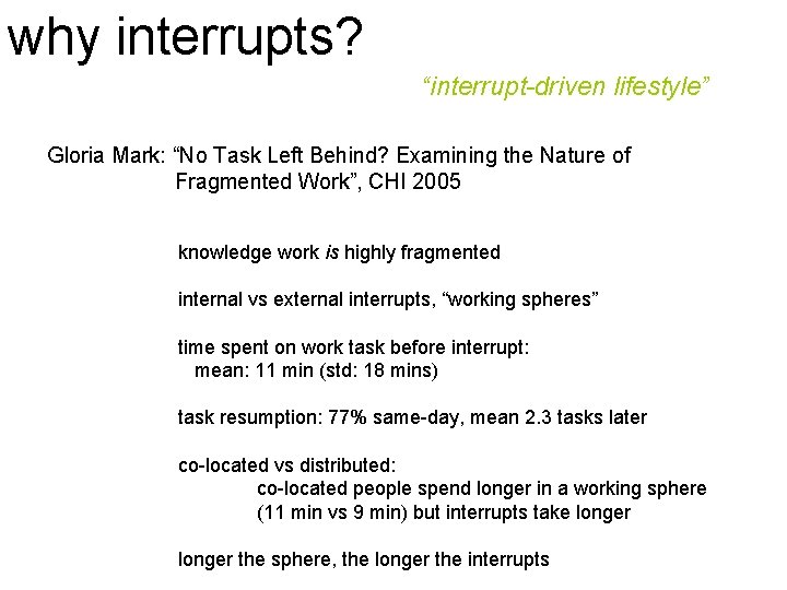 why interrupts? “interrupt-driven lifestyle” Gloria Mark: “No Task Left Behind? Examining the Nature of