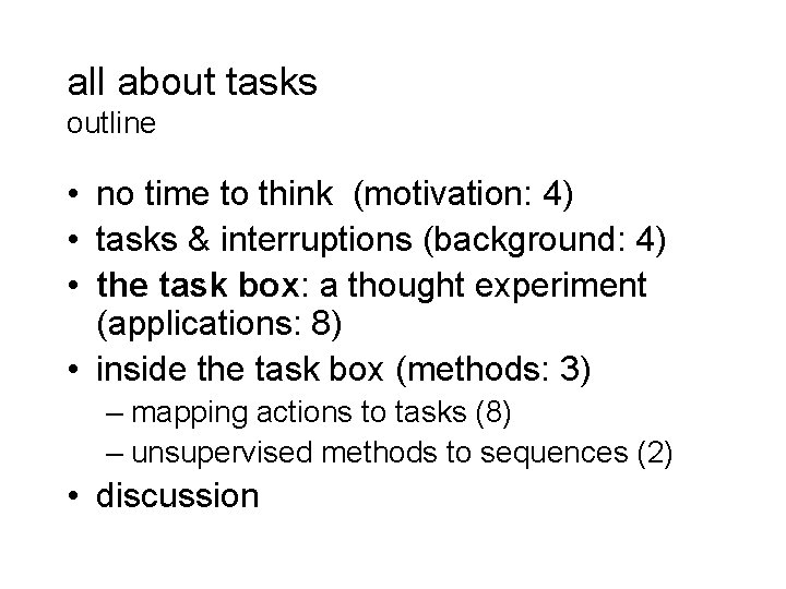 all about tasks outline • no time to think (motivation: 4) • tasks &