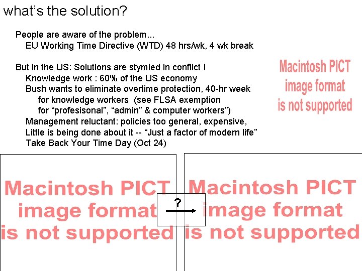 what’s the solution? People are aware of the problem. . . EU Working Time