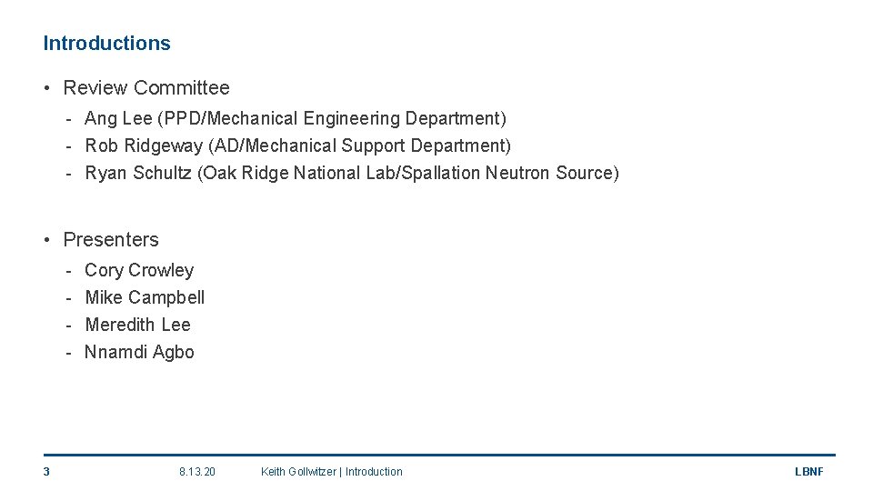 Introductions • Review Committee - Ang Lee (PPD/Mechanical Engineering Department) - Rob Ridgeway (AD/Mechanical