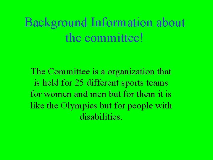 Background Information about the committee! The Committee is a organization that is held for