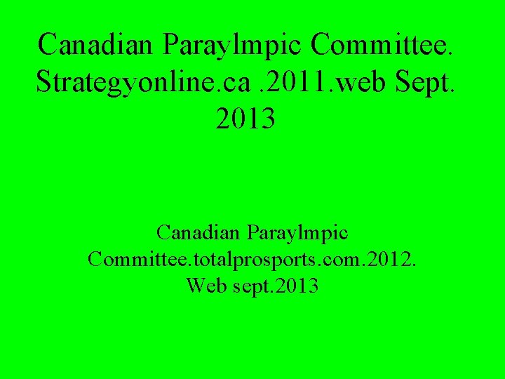 Canadian Paraylmpic Committee. Strategyonline. ca. 2011. web Sept. 2013 Canadian Paraylmpic Committee. totalprosports. com.