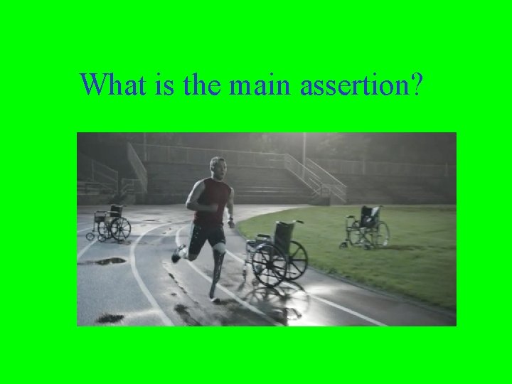 What is the main assertion? 
