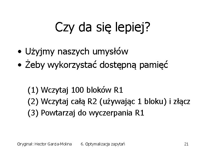 Czy da się lepiej? • Użyjmy naszych umysłów • Żeby wykorzystać dostępną pamięć (1)