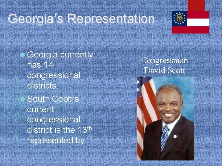 Georgia’s Representation Georgia currently has 14 congressional districts. South Cobb’s current congressional district is