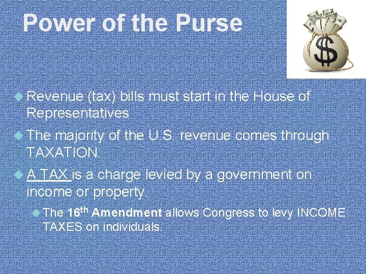 Power of the Purse Revenue (tax) bills must start in the House of Representatives