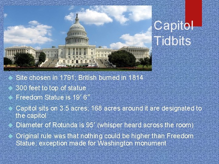 Capitol Tidbits Site chosen in 1791; British burned in 1814 300 feet to top
