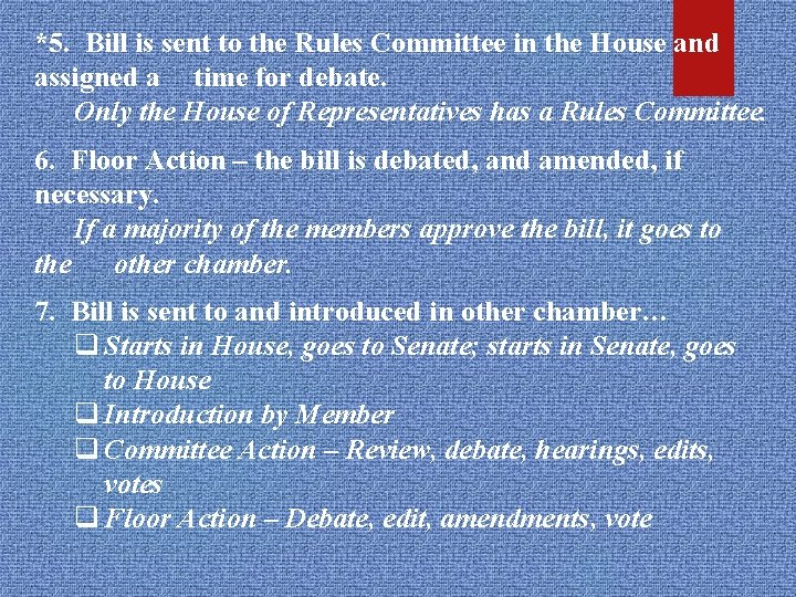 *5. Bill is sent to the Rules Committee in the House and assigned a