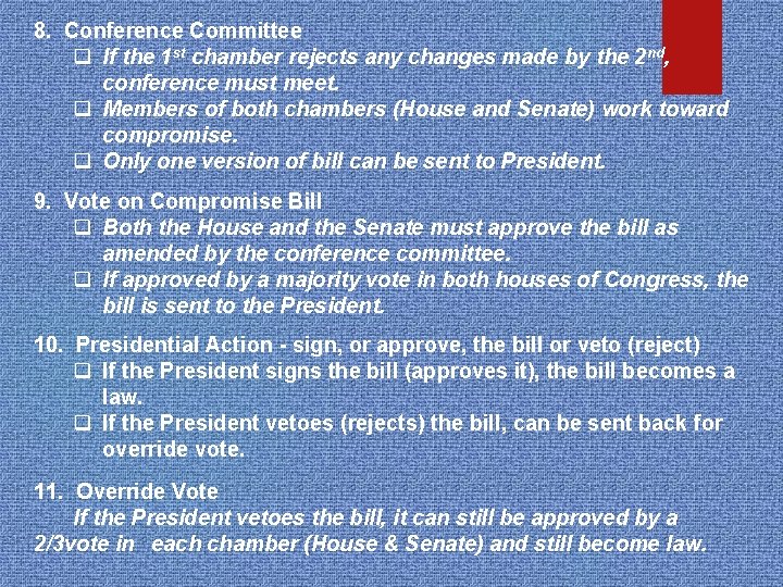 8. Conference Committee q If the 1 st chamber rejects any changes made by