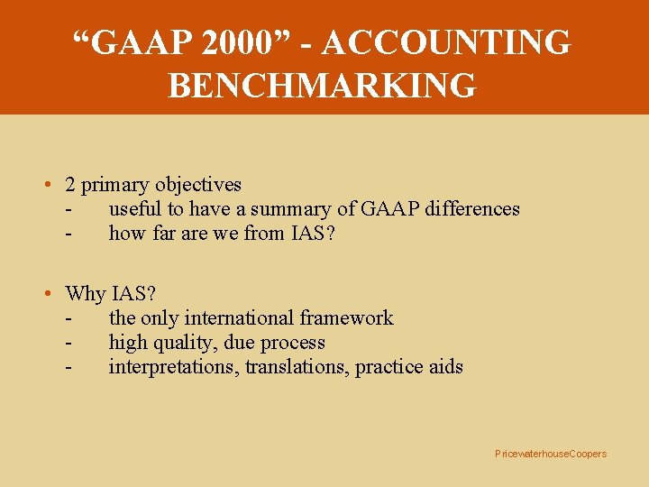 “GAAP 2000” - ACCOUNTING BENCHMARKING • 2 primary objectives useful to have a summary