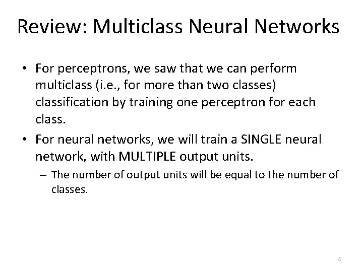 Review: Multiclass Neural Networks • For perceptrons, we saw that we can perform multiclass