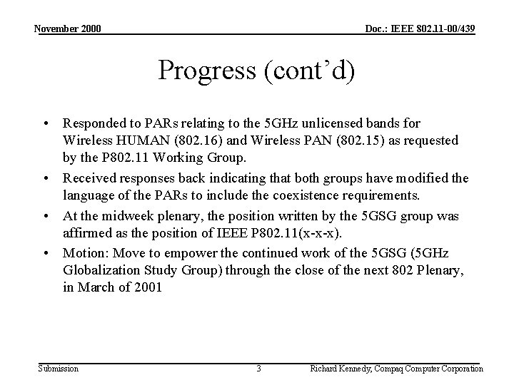 November 2000 Doc. : IEEE 802. 11 -00/439 Progress (cont’d) • Responded to PARs