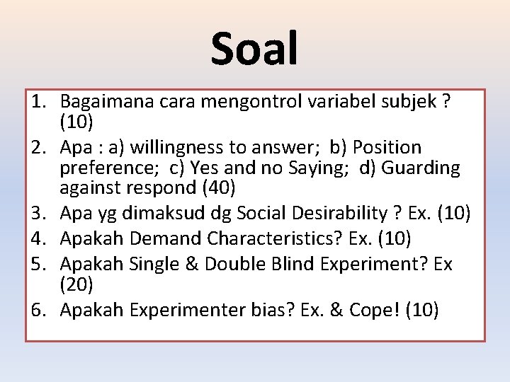Soal 1. Bagaimana cara mengontrol variabel subjek ? (10) 2. Apa : a) willingness