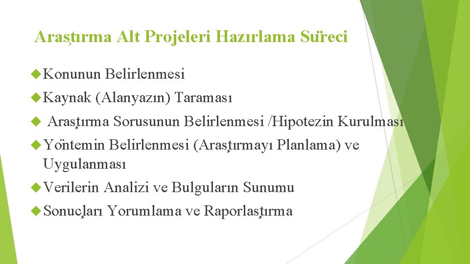 Aras tırma Alt Projeleri Hazırlama Su reci Konunun Kaynak Belirlenmesi (Alanyazın) Taraması Aras tırma