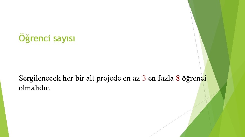 Öğrenci sayısı Sergilenecek her bir alt projede en az 3 en fazla 8 öğrenci
