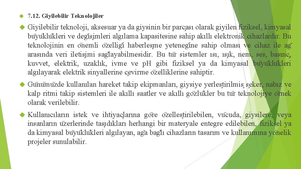  7. 12. Giyilebilir Teknolojiler Giyilebilir teknoloji, aksesuar ya da giysinin bir parc ası