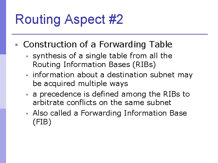 Routing Aspect #2 § Construction of a Forwarding Table § synthesis of a single