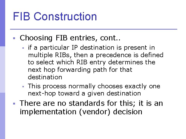 FIB Construction § Choosing FIB entries, cont. . § if a particular IP destination