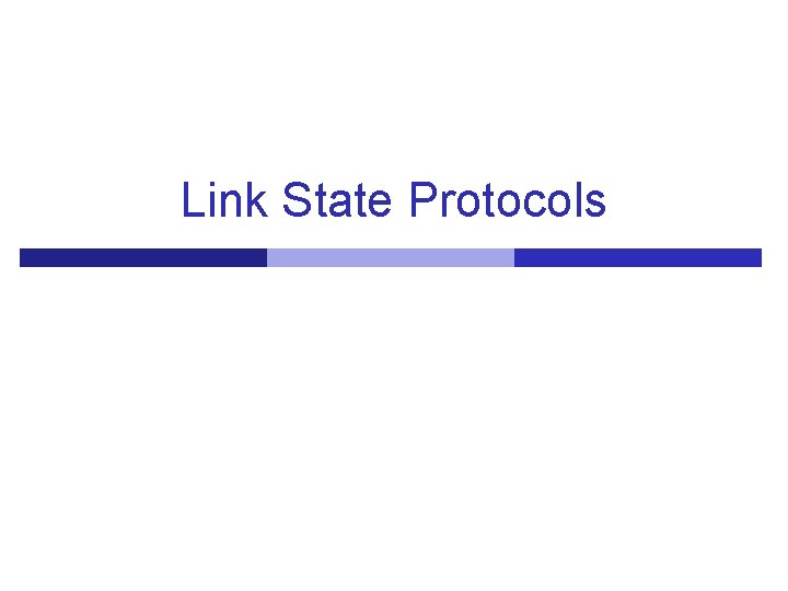 Link State Protocols 
