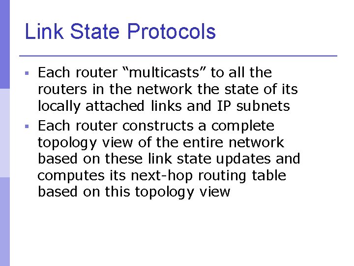 Link State Protocols § Each router “multicasts” to all the routers in the network