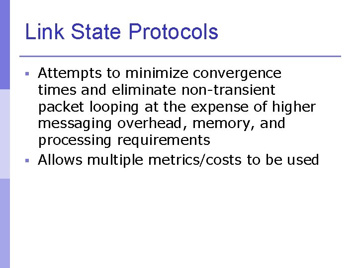 Link State Protocols § Attempts to minimize convergence times and eliminate non-transient packet looping