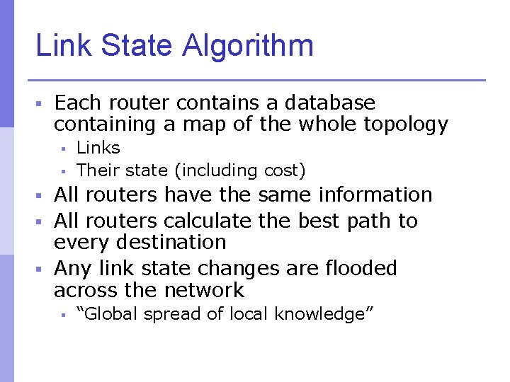 Link State Algorithm § Each router contains a database containing a map of the