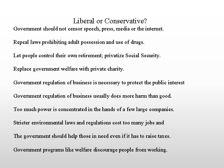 Liberal or Conservative? Government should not censor speech, press, media or the internet. Repeal