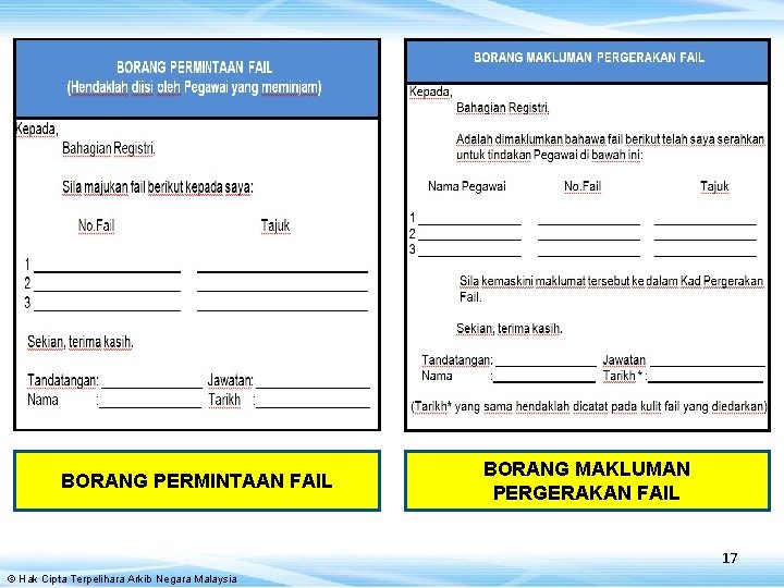 BORANG PERMINTAAN FAIL BORANG MAKLUMAN PERGERAKAN FAIL 17 © Hak Cipta Terpelihara Arkib Negara