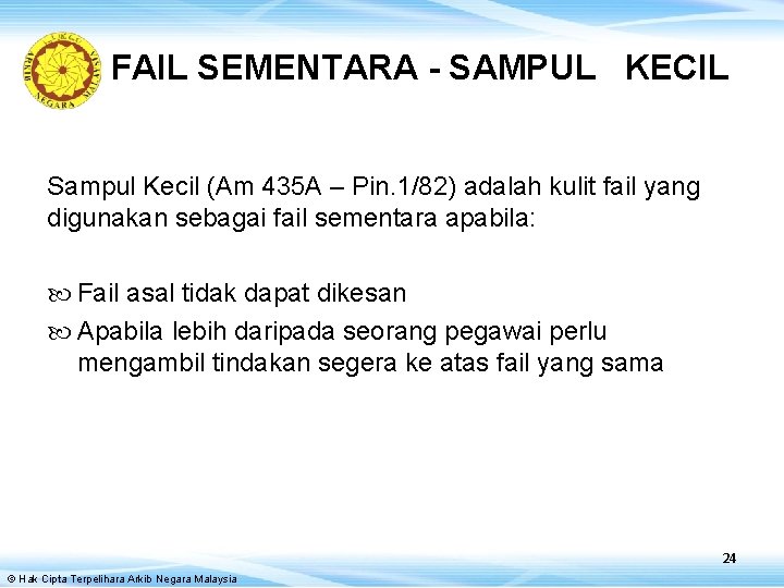 FAIL SEMENTARA - SAMPUL KECIL Sampul Kecil (Am 435 A – Pin. 1/82) adalah