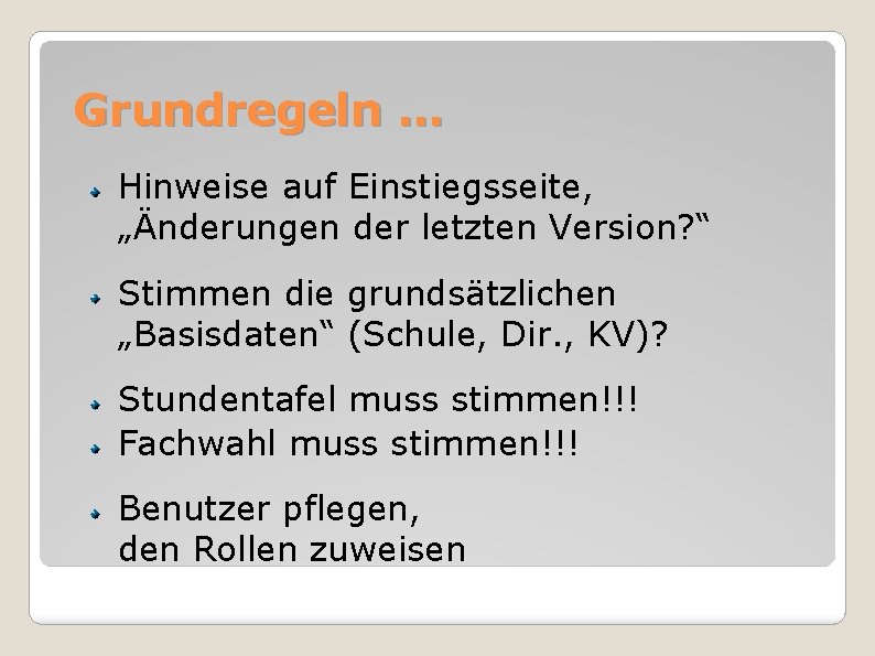 Grundregeln … Hinweise auf Einstiegsseite, „Änderungen der letzten Version? “ Stimmen die grundsätzlichen „Basisdaten“