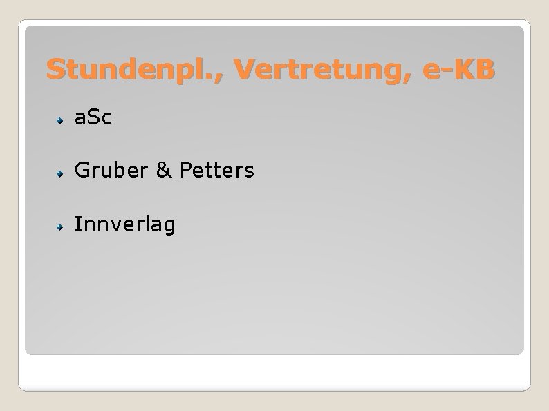 Stundenpl. , Vertretung, e-KB a. Sc Gruber & Petters Innverlag 