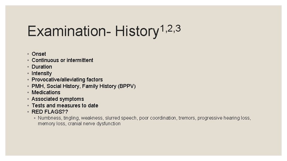 Examination◦ ◦ ◦ ◦ ◦ 1, 2, 3 History Onset Continuous or intermittent Duration