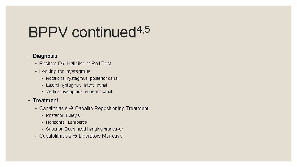 BPPV 4, 5 continued ◦ Diagnosis ◦ Positive Dix-Hallpike or Roll Test ◦ Looking