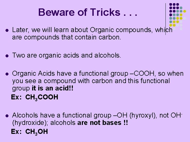 Beware of Tricks. . . l Later, we will learn about Organic compounds, which