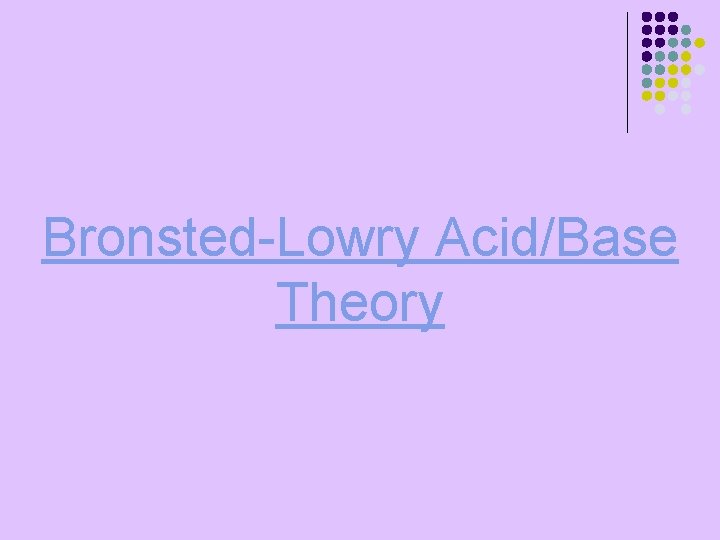 Bronsted-Lowry Acid/Base Theory 