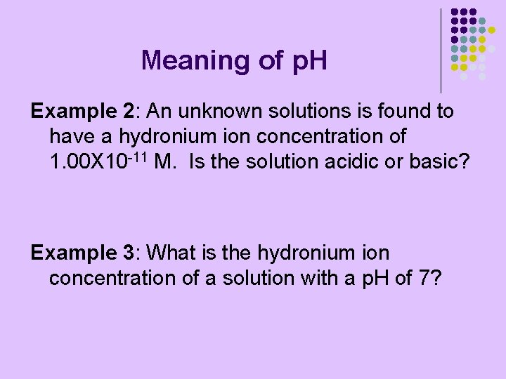 Meaning of p. H Example 2: An unknown solutions is found to have a