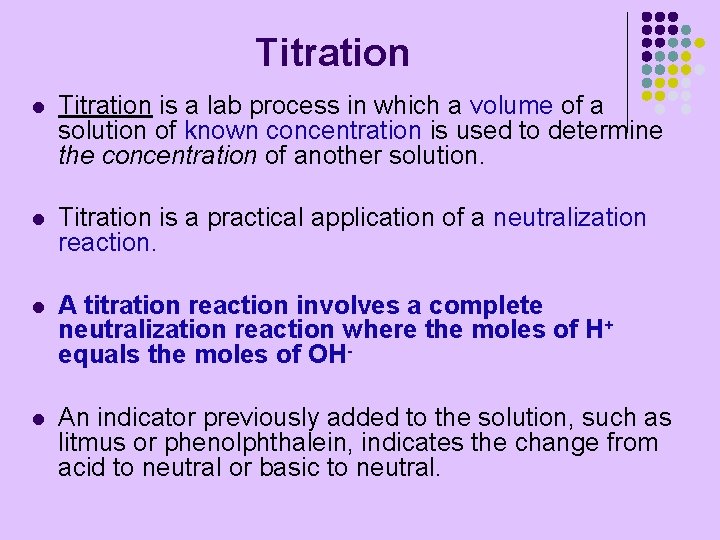 Titration l Titration is a lab process in which a volume of a solution