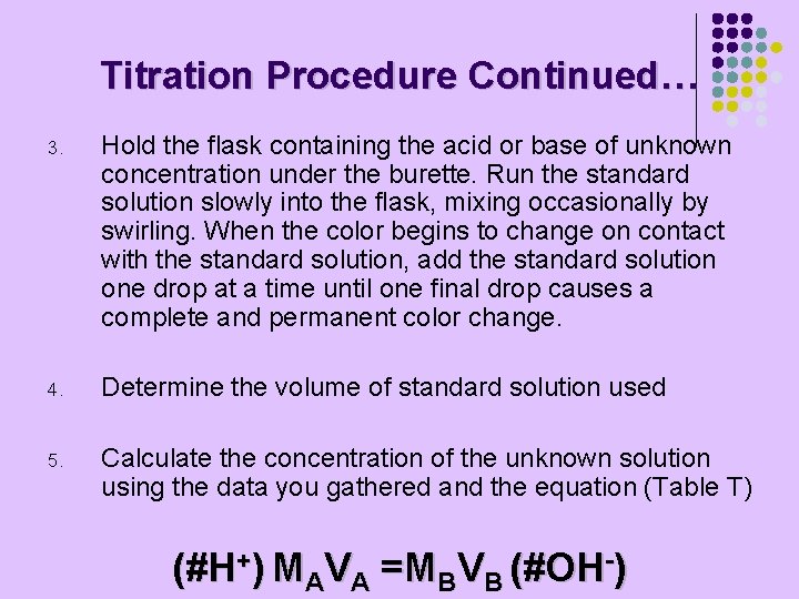 Titration Procedure Continued… 3. Hold the flask containing the acid or base of unknown